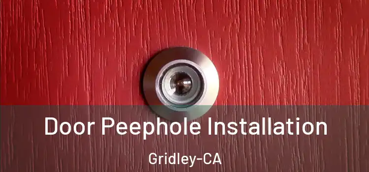 Door Peephole Installation Gridley-CA