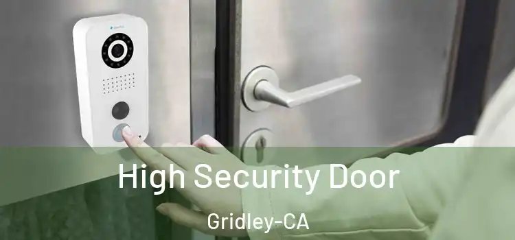  High Security Door Gridley-CA