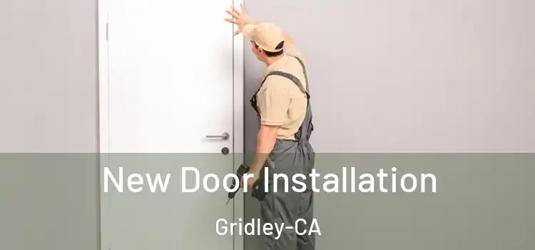  New Door Installation Gridley-CA