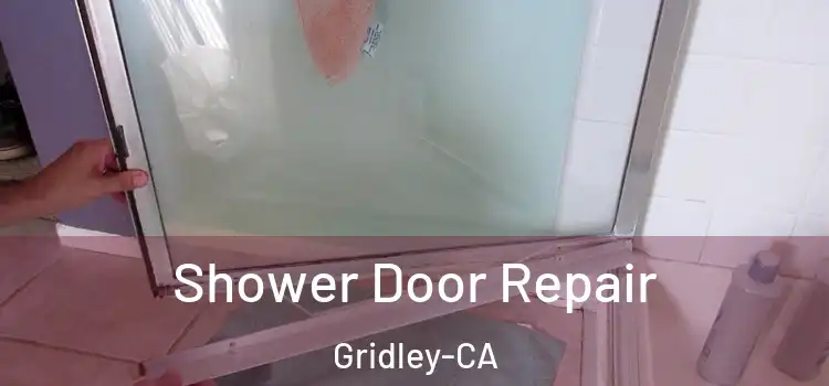  Shower Door Repair Gridley-CA