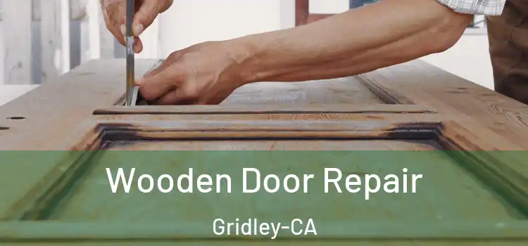  Wooden Door Repair Gridley-CA